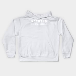 Nothing IS Impossible - white Kids Hoodie